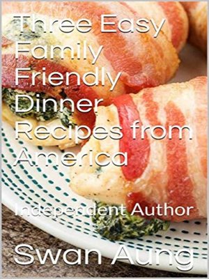 cover image of Three Easy Family Friendly Dinner Recipes from America
